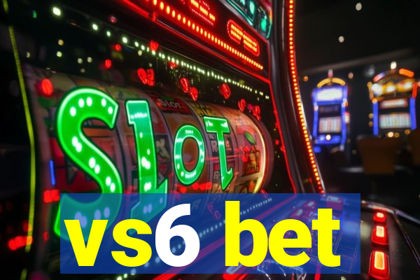 vs6 bet